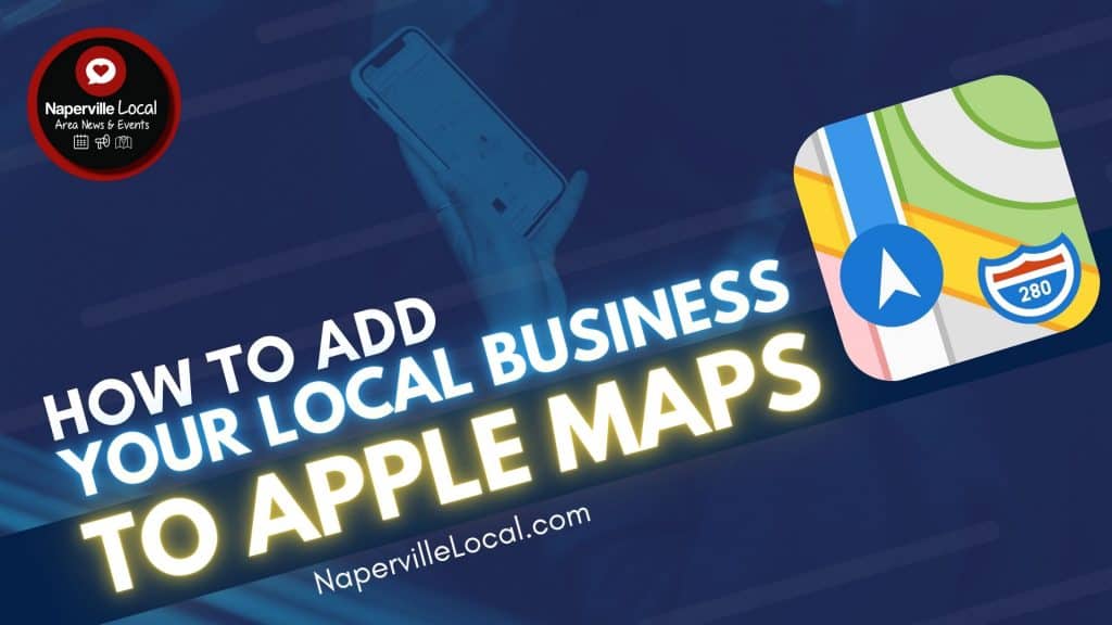 How To Add Your Business To Apple Maps - Naperville Local Area News