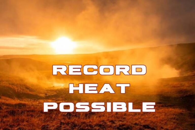 Record Heat Possible