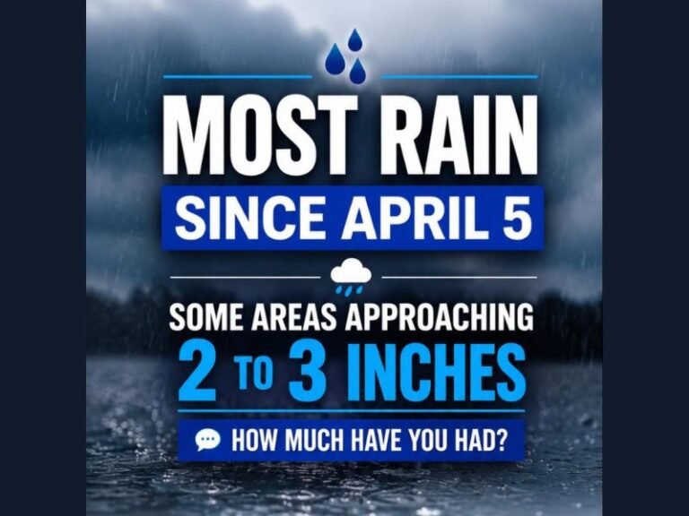 Most Rainfall Since April 5 Delivering 2 to 3 Inches Across the Region After Weeks of Dry Weather With Beneficial and Much Needed Moisture Finally Arriving This Week