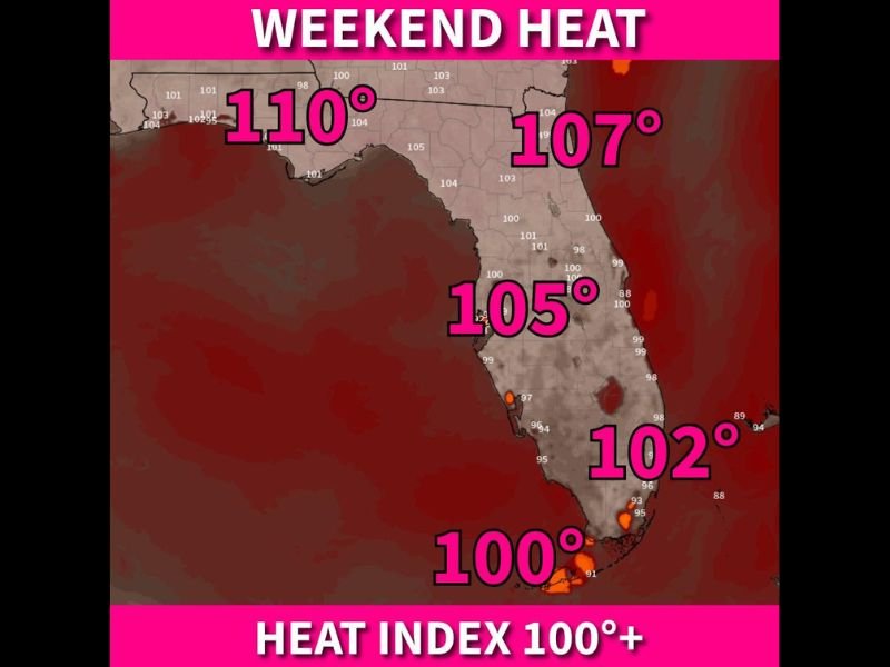 Dangerous Heat Index Values Soaring to 110° Across the Florida Panhandle and 100°+ Statewide From the Keys to Jacksonville This Weekend Saturday and Sunday